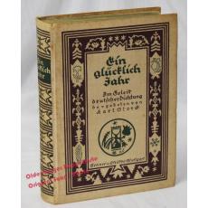 Ein glücklich Jahr: Im Geleit deutscher Dichtung (1919)  - Storck,Karl