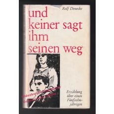 Und niemand sagt ihm seinen Weg: Erzählung über einen Fünfzehnjährigen (1963)  - signiert - Denecke, Rolf