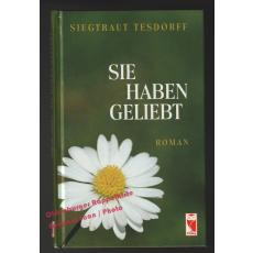 Sie haben geliebt  - Tesdorff, Siegtraut