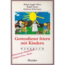 Gottesdienst feiern mit Kindern: Werkbuch  - Jeggle-Merz/ Sauer/ Schwenzer