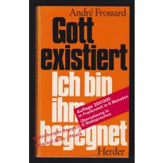 Gott existiert: Ich bin ihm begegnet  - Frossard, André