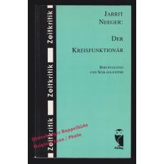 Der Kreisfunktionär: Berufsalltag und Schlaglichter - Neeger, Jarrit