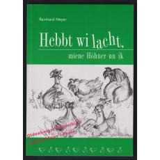 Hebbt wi lacht: Miene Höhner un ik  - Meyer, Reinhard