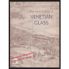 Three Great Centuries Of Venetian Glass:  a special exhibition (1958)