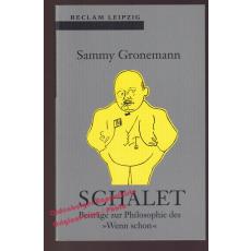 Schalet: Beiträge zur Philosophie des 'Wenn schon'  - Gronemann, Sammy