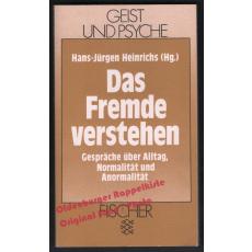 Das Fremde verstehen = Geist und Psyche - Heinrichs, Hans J.