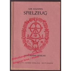 Wir schaffen Spielzeug: Anregungen für Jung und Alt (um 1940)  - Ciesielski