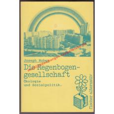 Die Regenbogen-Gesellschaft: Ökologie und Sozialpolitik  - Huber, Joseph