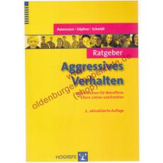 Ratgeber aggressives Verhalten - Informationen für Betroffene, Eltern, Lehrer und Erzieher - Petermann, Franz   Döpfner, Manfred   Schmidt, Martin H.