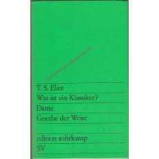 Was ist ein Klassiker? Dante - Goethe der Weise 1.Aufl. (1963) -