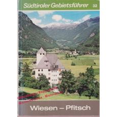 Wiesen - Pfitsch : Südtiroler Gebietsführer  -  Wieser; Trenkwalder; Staindl