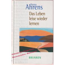 Das Leben leise wieder lernen. ...nach Krisen, Trennung und Verlust  - Ahrens, Hanna