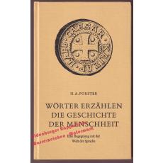 Wörter erzählen die Geschichte der Menschheit - Eine Begegnung mit der Welt der Sprache  - Forster, Hans A.