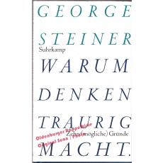 Warum Denken traurig macht: Zehn (mögliche) Gründe  - Steiner, George