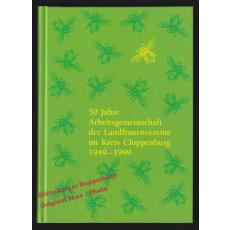 50 Jahre Arbeitsgemeinschaft der Landfrauenvereine im Kreis Cloppenburg 1949-1999 