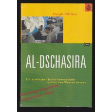 Al-Dschasira: Ein arabischer Nachrichtensender fordert den Westen heraus  * SEALED * OVP *  - Miles, Hugh