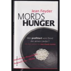 Mordshunger: Wer profitiert vom Elend der armen Länder?  - Feyder, Jean