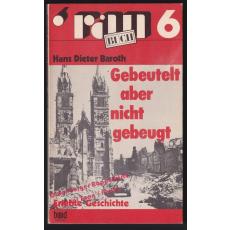 Gebeutelt aber nicht gebeugt: erlebte Geschichte  - Baroth, Hans Dieter