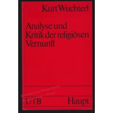 Analyse und Kritik der religiösen Vernunft  - Wuchterl,Kurt