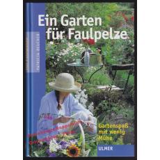 Ein Garten für Faulpelze: Gartenspaß mit wenig Mühe  - Beucher, Patricia