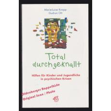 Total durchgeknallt: Hilfen für Kinder und Jugendliche in psychischen Krisen  - Knopp/Ott