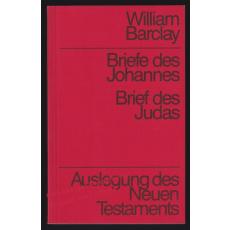 Briefe des Joannes - Brief des Judas: Auslegung des Neuen Testaments  - Barclay, William