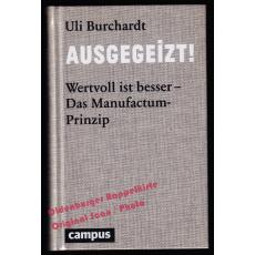 Ausgegeizt!: Wertvoll ist besser; Das Manufactum-Prinzip  - Burchardt, Uli