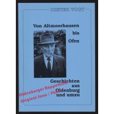 Von Altmoorhausen bis Ofen: Geschichten aus Oldenburg und umzu  - Vogt, Dieter