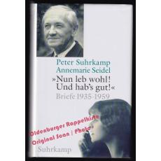 »Nun leb wohl! Und hab's gut« Briefe 1935-1959  - Suhrkamp, Peter/ Seidel, Annemarie