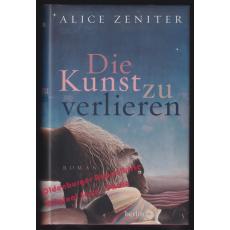 Die Kunst zu verlieren  - Zeniter, Alice