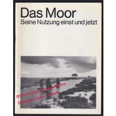 Das Moor: seine Nutzung einst und jetzt  - Pohl-Weber, Rosemarie (Hrsg)