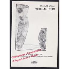 Virtual Pots: Katalog zur Ausstellung 1997 Pulverturm Oldenburg  - McWilliam, Martin