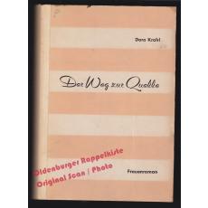 Der Weg zur Quelle: Frauenroman ( um 1960)   - Krahl, Dora