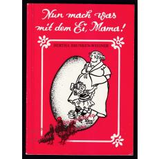 Nun mach was mit dem Ei, Mama!  - Brunken-Wegner, Hertha