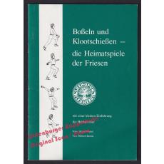 Boßeln und Klootschießen: die Heimatspiele der Friesen - Reents, Hillrich