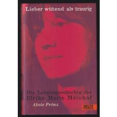 Lieber wütend als traurig...Ulrike Marie Meinhof * sign.* - Prinz, Alois