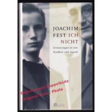 Ich nicht: Erinnerungen an eine Kindheit und Jugend  - Fest, Joachim