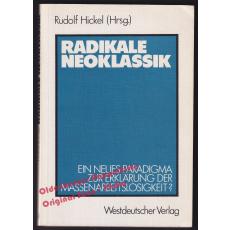 Radikale Neoklassik: Ein neues Paradigma - Hickel, Rudolf