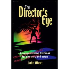 The Director's Eye: A Comprehensive Textbook for Directors and Actors  - Ahart, John