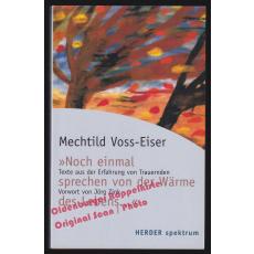 Noch einmal sprechen von der Wärme des Lebens   - Voss-Eiser, Mechthild