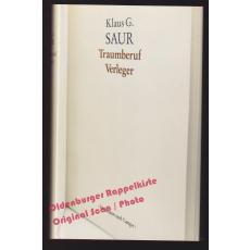 Traumberuf Verleger   - Saur, Klaus G.