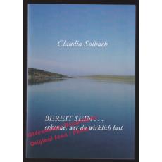 Bereit sein . . : Erkenne, wer du wirklich bist  - Solbach, Claudia