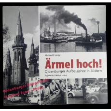 Ärmel hoch!: Oldenburger Aufbaujahre in Bildern. 1950er und 1960er Jahre  - Hopp, Michael P.