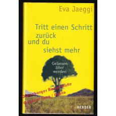 Tritt einen Schritt zurück und du siehst mehr  - Jaeggi, Eva