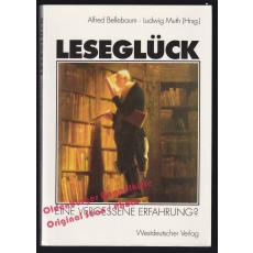 Leseglück: Eine vergessene Erfahrung?  - Bellebaum, Alfred/ Muth, Ludwig (Hrsg)