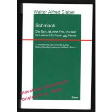 Schmach: Die Schuld eine Frau zu sein  - Siebel, Walter Alfred