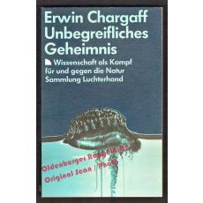 Unbegreifliches Geheimnis  - Chargaff, Erwin