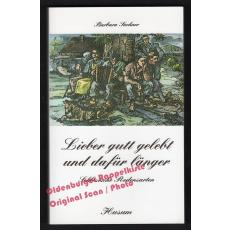 Lieber gutt gelebt und dafür länger - Suchner, Barbara