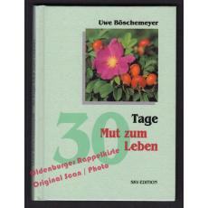 30 Tage Mut zum Leben = 30 Tage Bücher  - Böschemeyer, Uwe