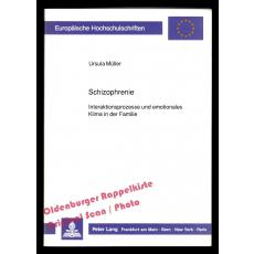 Schizophrenie: Interaktionsprozesse und emotionales Klima in der Familie - Müller, Ursula